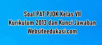 Penilaian akhir tahun atau pat 2020 adalah penilaian yang dilaksanakan pada akhir semester 2 atau semester genap dengan materi semua kd pada semester genap diajarkan. Soal Pat Pjok Kelas 7 K13 Dan Jawaban Tahun 2021