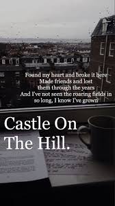 Castle On The Hill Ed Sheeran Music Quotes Lyrics Ed Sheeran Lyrics Song Lyric Quotes