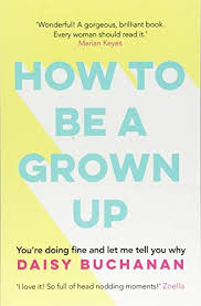 Download How To Be A Grown Up By Daisy Buchanan Pdf Epub Kindle Audiobooks Online