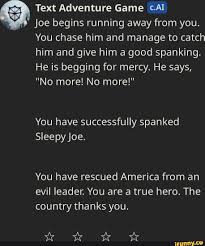 Text Adventure Game AI Joe begins running away from you. You chase him and  manage to
