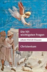 Die christen glauben, dass gott ihr leben entscheidend bestimmt und lenkt. Die 101 Wichtigsten Fragen Christentum Claussen Johann Hinrich Broschur