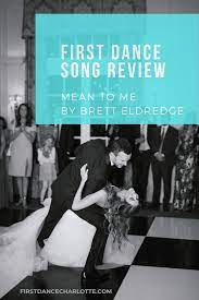 Country First Dance Song Mean To Me Brett Eldredge First Dance Charlotte First Dance Songs First Dance Song Reviews