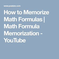 How To Memorize Math Formulas Math Formula Memorization Youtube How To Memorize Things Math Formulas Math
