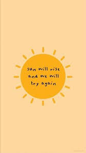 The Sun Will Rise And We Will Try Again Iphone Wallpaper Pinterest Hannesintnicolaas In 2020 Yellow Iphone Wallpaper Iphone Quotes Iphone Wallpaper