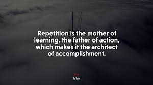 You feed it with knowledge, it repeats the same knowledge, it goes on chewing the same knowledge again and again. 662535 Repetition Is The Mother Of Learning The Father Of Action Which Makes It The Architect Of Accomplishment Zig Ziglar Quote 4k Wallpaper Mocah Hd Wallpapers