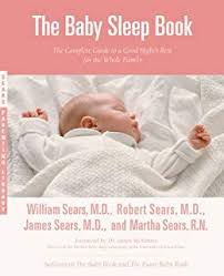 The Baby Sleep Book The Complete Guide To A Good Nights Rest For The Whole Family Sears Parenting Library