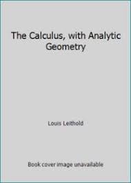 Louis leithold , the calculus with analytic geometry , vol. The Calculus With Analytic Geometry By Leithold Louis
