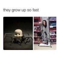 The years go by too fast. 25 Best Growing Up So Fast Memes They Grow Up So Fast Memes Growing Memes