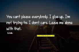 Please Leave Me Alone Quotes Top 16 Famous Quotes About Please Leave Me Alone