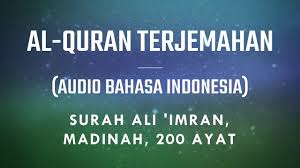 Baca dan belajar surah imran dalam malay terjemahan dan transliterasi untuk mendapatkan keberkatan daripada allah. Arti Surah Ali Imran Audio Indonesia Qs 003 Full 200 Ayat Al Quran Terjemahan Indonesia Youtube