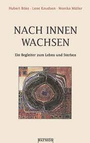 Verwandte suchanfragen zu nach innen: Nach Innen Wachsen Ein Begleiter Zum Leben Und Sterben Boke Hubert Knudsen Lene Thuroee Muller Monika Amazon De Bucher
