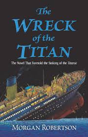 Titan america is a titan group business. The Wreck Of The Titan The Novel That Foretold The Sinking Of The Titanic Morgan Robertson Amazon De Bucher