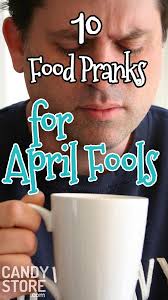 April fools' day pranks 2021: 10 Edible And Funny April Fool S Jokes For Foodies Candystore Com