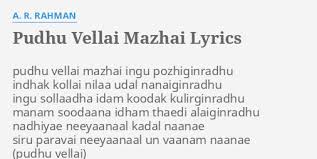 Pudhu Vellai Mazhai Lyrics By A R Rahman Pudhu Vellai Mazhai Ingu Copyright idam kda kulirginrathumanam daana itham thaedi alaiginrathuputhu vellai mazhai ingu pzhiginrathuintha kllai nilaa udal anaiginrathunee annaikkinra vaelaiyil uyir p vedukkendru malarumnee vedukindru. pudhu vellai mazhai lyrics by a r