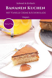 Bananen Kuchen Mit Vanille Creme Und Schokolade Vegan Schoko Bananen Kuchen Vegan Bananen Kuchen Schokoladen Bananen Kuchen