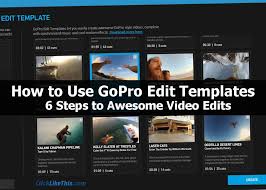How To Use Gopro Edit Templates 6 Steps To Awesome Video Edits Video Editing Gopro Gopro Photography