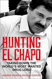 Colombian drug lord and narcoterrorist. Hunting El Chapo The Inside Story Of The American Lawman Who Captured The World S Most Wanted Drug Lord By Andrew Hogan
