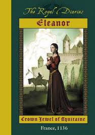 Eleanor Crown Jewel Of Aquitaine France 1136 The Royal Diaries Kristiana Gregory Eleanor Of Aquitaine Royal Diary Books