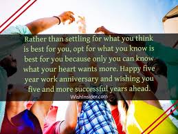 Below is a list of 5 year work anniversary quotes to help let your colleagues know they're appreciated. 20 Happy 5 Year Work Anniversary Wishes Wish Insider