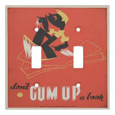 Vintage Poster Don 39 T Gum Up A Book Light Switch Cover Switch Covers Light Switch Covers Book Lights