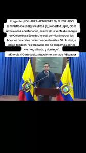 #Urgente ¡NO HABRÁ APAGONES EN EL FERIADO! El ministro de Energía y Minas  (e), Roberto Luque, dio la noticia a los ecuatorianos, acerca de la venta  de energía de Colombia a Ecuador, lo cual permitirá ...