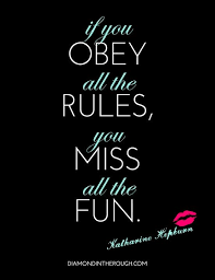 If You Obey All The Rules You Will Miss All The Fun If You Obey All The Rules You Miss All The Fun Katharine Hepburn Words Quotes Cool Words Quotes To Live By