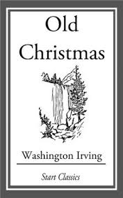 Check spelling or type a new query. Old Christmas From The Sketch Book Of Washington Irving Ebook Washington Irving 9781633554740 Christianbook Com