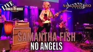 Watch official video, print or download text in pdf. Samantha Fish No Angels Live At The Old Rock House In St Louis Mo December 8 2019 Youtube