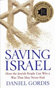 Saving Israel by Daniel Gordis: The Israel Forever Foundation