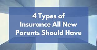Whether buying life insurance for your parents or for anyone else, you'll need the consent of the insured. 4 Types Of Insurance All New Parents Should Have Mom And Dad Money