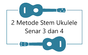 Cara Stem Ukulele Atau Kentrung Senar 3 Dan 4 Yang Baik Dan Benar Alphra87