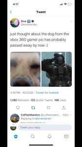 Drag the file into horizon. Al Tweet Just Thought About The Dog From The Xbox 360 Gamer Pic Has Probably Passed Away By Now Pm Twitter 1 180 Retweats 125 Quote Tweets Likes Coffeemaestro By Replying