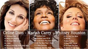 Mariah Carey Celine Dion Whitney Houston Great Hits 2020 The Best Songs Of World Youtube Celine Dion Mariah Carey Whitney Houston Best Songs