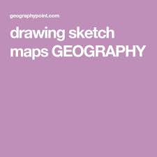 Drawing Sketch Maps Geography Drawing Sketches Geography Map Geography