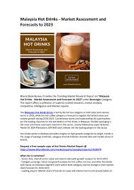 Malaysia is home to many things: Malaysia Hot Drinks Market Assessment And Forecasts To 2023 By Bharatbook Bureau Issuu