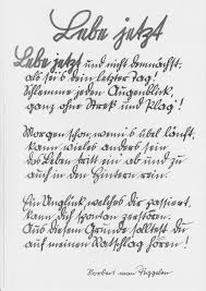 Lebe Jetzt Lebe Jetzt Und Nicht Demnachst Als Sei S Dein Letzter Tag Schlemme Jeden Augenblick Gan Lettering Lernen Alte Deutsche Schrift Deutsche Schrift