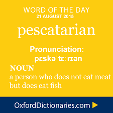 Pescatarian Definition Of Pescatarian In English From The Oxford Dictionary Unusual Words Writing Words Cool Words