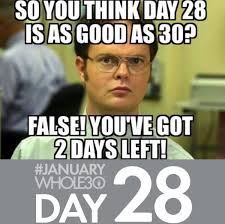 Whole30 On Twitter Twenty Eight Does Not Equal Thirty Agreed You Re Two Days Away From Finishing Your Januarywhole30 Amazing Resolve To Finish Strong Https T Co 2b4gl1jcse Twitter
