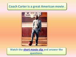 Coach carter 1 9 movie clip first practice 2005 hd. Coach Carter Is A Great American Movie Watch The Short Movie Clip And Answer The Questions Short Movie Clip Watch The Short Movie Clip And Answer The Ppt Download