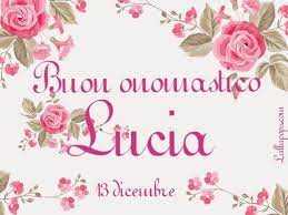 Un Biglietto Di Auguri Per Te Oggi E Il Tuo Onomastico Tantissimi Auguri Lucia 13 Dicembre Onomastico Buon Onomastico Buon Compleanno
