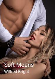 Read the novel Soft Moans all chapters for free novel