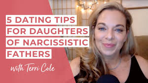 Dating Tips for Daughters of Narcissistic Fathers