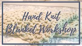 Hand Knit Chunky Blanket Workshop