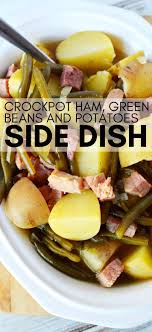 Crockpot Ham Green Beans And Potatoes Crockpot Ham Slow Cooker Green Beans Crockpot Ham And Potatoes