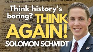 What the Past Can Teach Us & How to Make History Interesting: A  Conversation with Solomon Schmidt