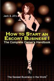 Amazon.com: How To Start An Escort Business I - The Complete Owner's  Handbook ~ Blueprint For Success: How To 'Quickly' Start An Escort Business  (The Sexiest Business In The World 1) Ebook :
