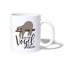 Faultier Spruch Den Fruhen Vogel Hab Ich Gefressen Tasse Simsalapimp Faultier Bunter Vogel Der Fruhe Vogel