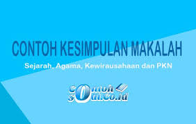 Karena hampir semua sekolah dan perguruan tinggi sering memberikan tugas kepada anak didiknya untuk membuat sebuah karya ilmiah. Contoh Kesimpulan Makalah Sejarah Agama Kewirausahaan Dan Pkn