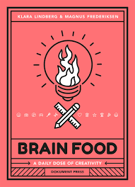Pdf | studies have been showing the food we eat affects chemical composition of our brain and *corresponding author: Brain Food A Daily Dose Of Creativity Lindberg Klara Frederiksen Magnus 9789188369376 Amazon Com Books