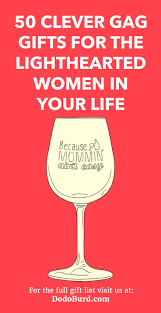 Looking for fun and clever gifts that are out of this world? 50 Clever Gag Gifts For The Lighthearted Women In Your Life Dodo Burd